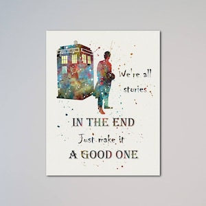 Doctor Who Tardis Quote Poster Watercolor Print Dr. Who We&#39;re all stories in the end just make it a good one