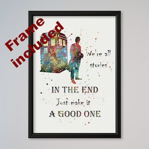 Tardis Doctor Who Quote Poster Watercolor Print Wall Decor Quote from Dr. Who FRAMED we&#39;re all stories in the end just make it a good one