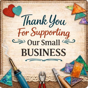 May include: A wooden sign with the text "Thank You For Supporting Our Small Business" in navy and red. The sign is decorated with colorful geometric shapes, hearts, and craft tools, including a soldering iron and pliers.