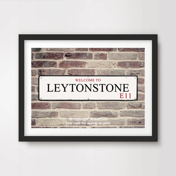 LEYTONSTONE London ART PRINT E11 Postcode Street Road Sign District Borough Poster Wall Picture Home Decor A4 A3 A2 (10 Sizes)