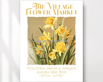 Pode incluir: Um cartaz de estilo vintage anunciando um mercado de flores. O cartaz apresenta um buquê de narcisos amarelos com folhas verdes sobre um fundo marrom claro. O texto diz "The Village Flower Market" e "Available from MrArtPrints".