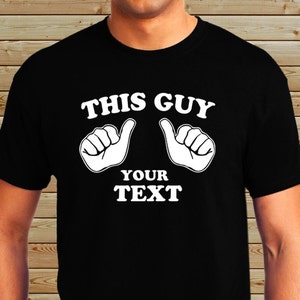 Personalized Custom Parody Shirt - This Guy Loves - His Wife - His Girlfriend - His Nurse- His School - Your City - Your State - Your Team