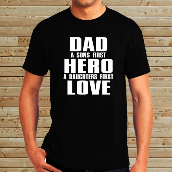Dad A Sons First Hero A Daughters First Love - Personalized Custom Shirt - Father's Day Gift - Dad T-Shirt - Father's Day T-Shirt