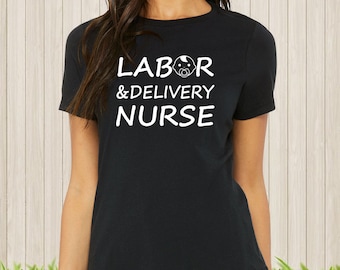 L&D Nurse T-Shirt, Labor and Delivery Nurse Shirt, Mother Baby Nurse Shirt, OB Nurse Shirt, Labor Nurse Shirt, Nurse Shirts, Nurse Gift, RN