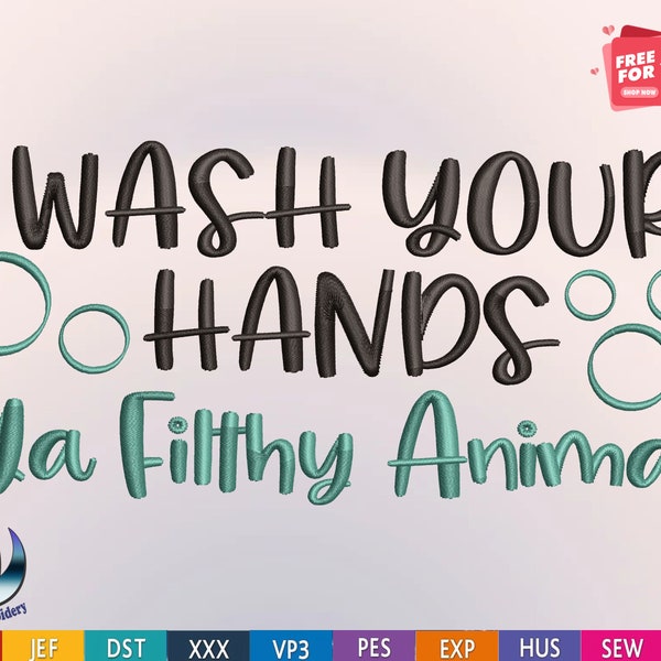 Wash Your Hands Ya Filthy Animal Embroidery Design, 5 Sizes 10 Formats,cleaning,Clean,Healthy,Covid 19