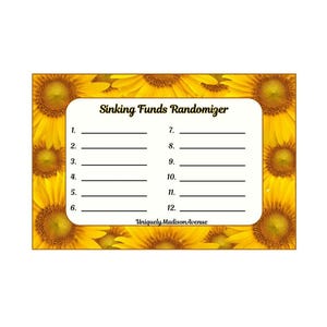 May include: A yellow and white Sinking Funds Randomizer with a sunflower border. The text "Sinking Funds Randomizer" is at the top, with numbered lines below for listing items. The text "Uniquely Madison Avenue" is at the bottom.