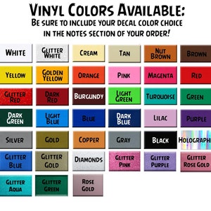 May include: A chart showing a variety of vinyl colors available for decals. The colors include white, cream, tan, brown, yellow, orange, pink, red, green, blue, purple, silver, gold, copper, gray, black, and holographic.