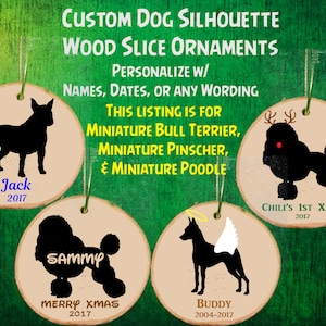 Personalized Dog Wood Slice Ornament / Names / Angel / Reindeer / Memorial / Christmas / Miniature Bull Terrier / Min Pinscher / Min Poodle