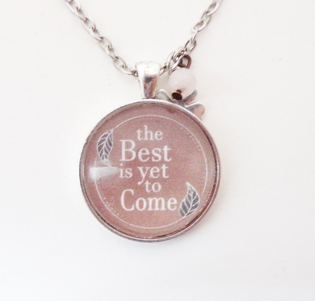 The Best is yet to Come// Necklace or Key Chain Pendant With Etsy