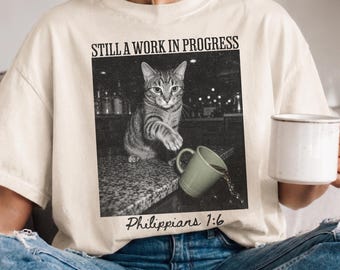 Still A Work In Progress Shirt Philippians 1 6 Funny Cat Christian T Shirt Comfort Colors Cat Lover Gift Vintage Cat Tee Christian Gift Her