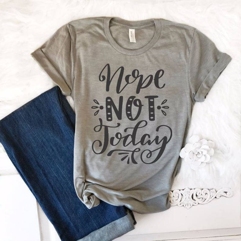 Nope Not Today Funny TShirt for Women Nope Shirt Mom Shirts | Etsy