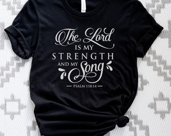 The Lord is my Strength Christian Shirt, Faith Based Christian Tee, Bible Verse Psalm 118 Shirt, Bible Study Gift