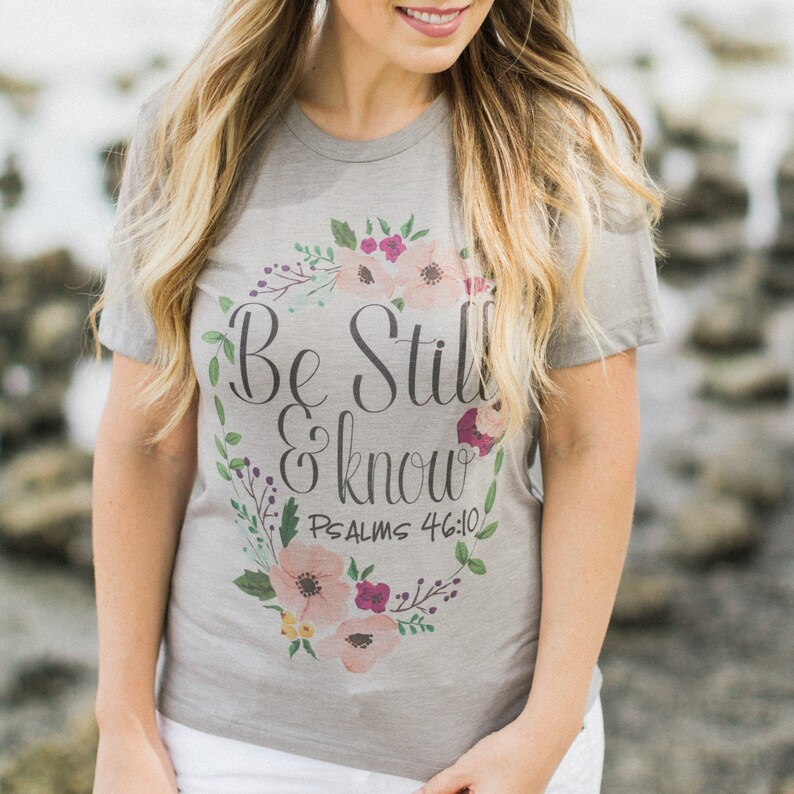 Be Still and Know Christian T-Shirt Christian tee | Etsy
