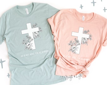 He is Not Here: For He is Risen Christian Easter Shirt For Women | White Floral Cross T-Shirt Christian Gift