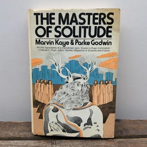 May include: A book cover with a white background and a colorful illustration of a man with antlers and a long beard. The title of the book is "The Masters of Solitude" by Marvin Kaye & Parke Godwin. The quote "All the ingredients of a mainstream epic. Expect a Hugo nomination." is attributed to Charles C. Ryan, editor, Galileo/Magazine of Science and Fiction.