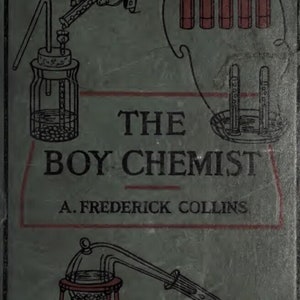 The Boy Chemist by A. Frederick Collins 1924 PDF In Zip Download-chemistry book, lesson in chemistry, magic of chemistry, The Boy Chemist