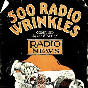 May include: A vintage book cover with an orange and black color scheme. The title is "500 Radio Wrinkles" compiled by the staff of "Radio News". The cover features a black and white illustration of a hand-cranked drill. The price is listed as "50 cents".