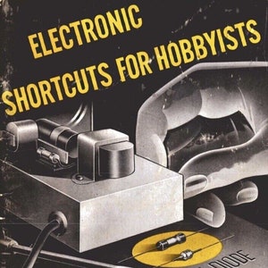 May include: A vintage book cover with a red background and the title "Electronic Shortcuts for Hobbyists". The cover features a black and white illustration of a hand holding a small electronic device, with the text "24 Simplified Applications for the Home Hobbyist, Experimenter and Model Maker" and "Price 25¢" visible.