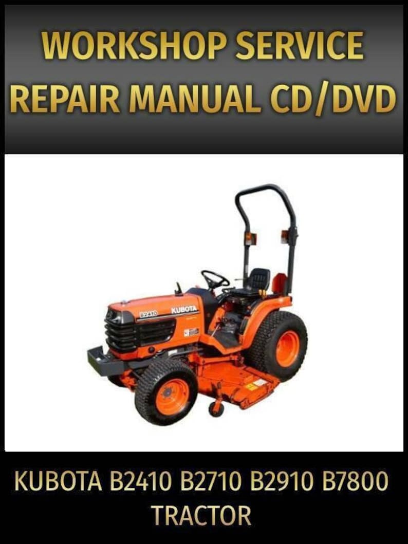 Kubota B2410 B2710 B2910 B7800 Tractor Service Repair Manual on CDCD