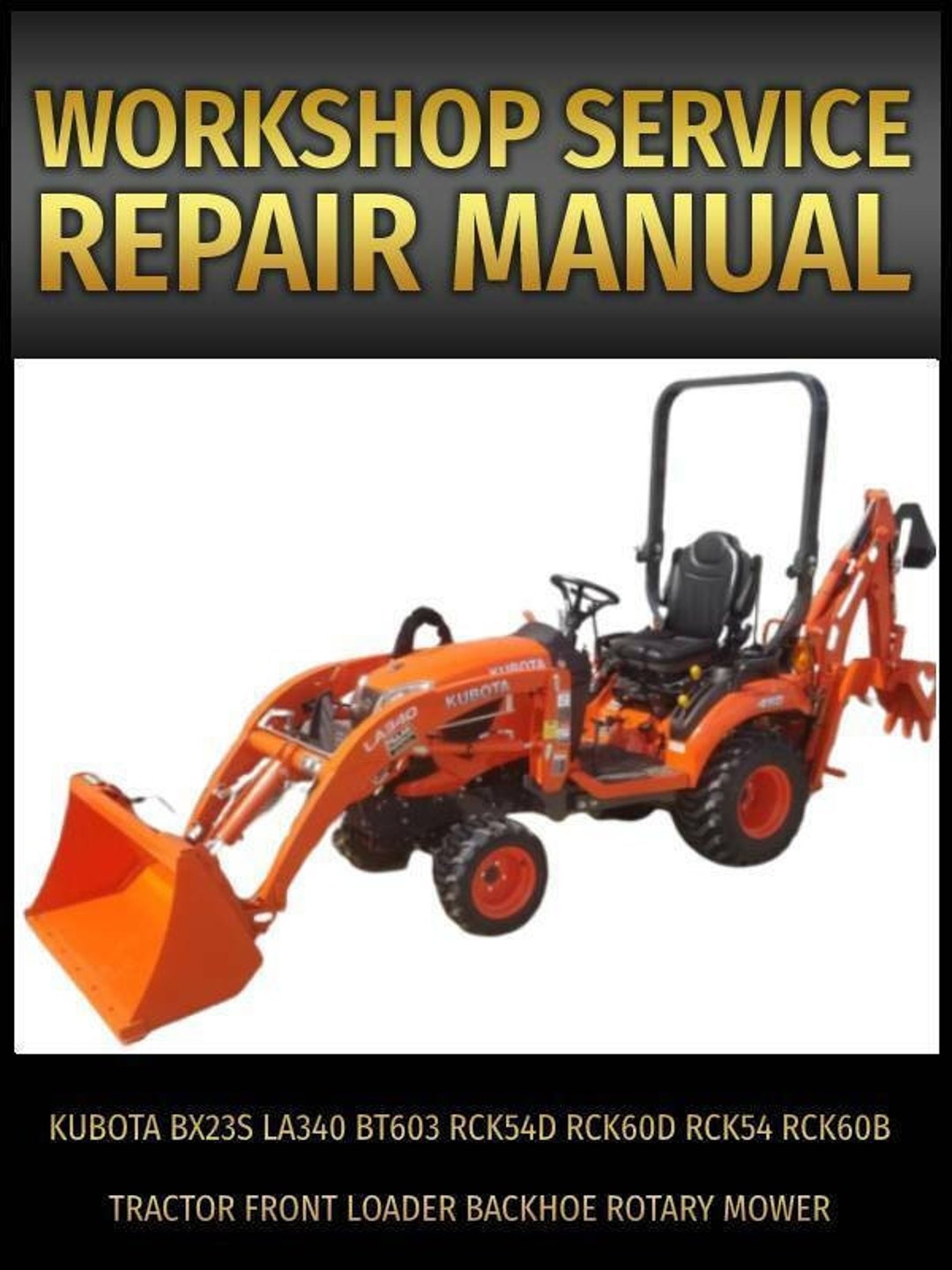Kubota BX23S Tractor Service Repair Manual With BT603 Backhoe and LA340