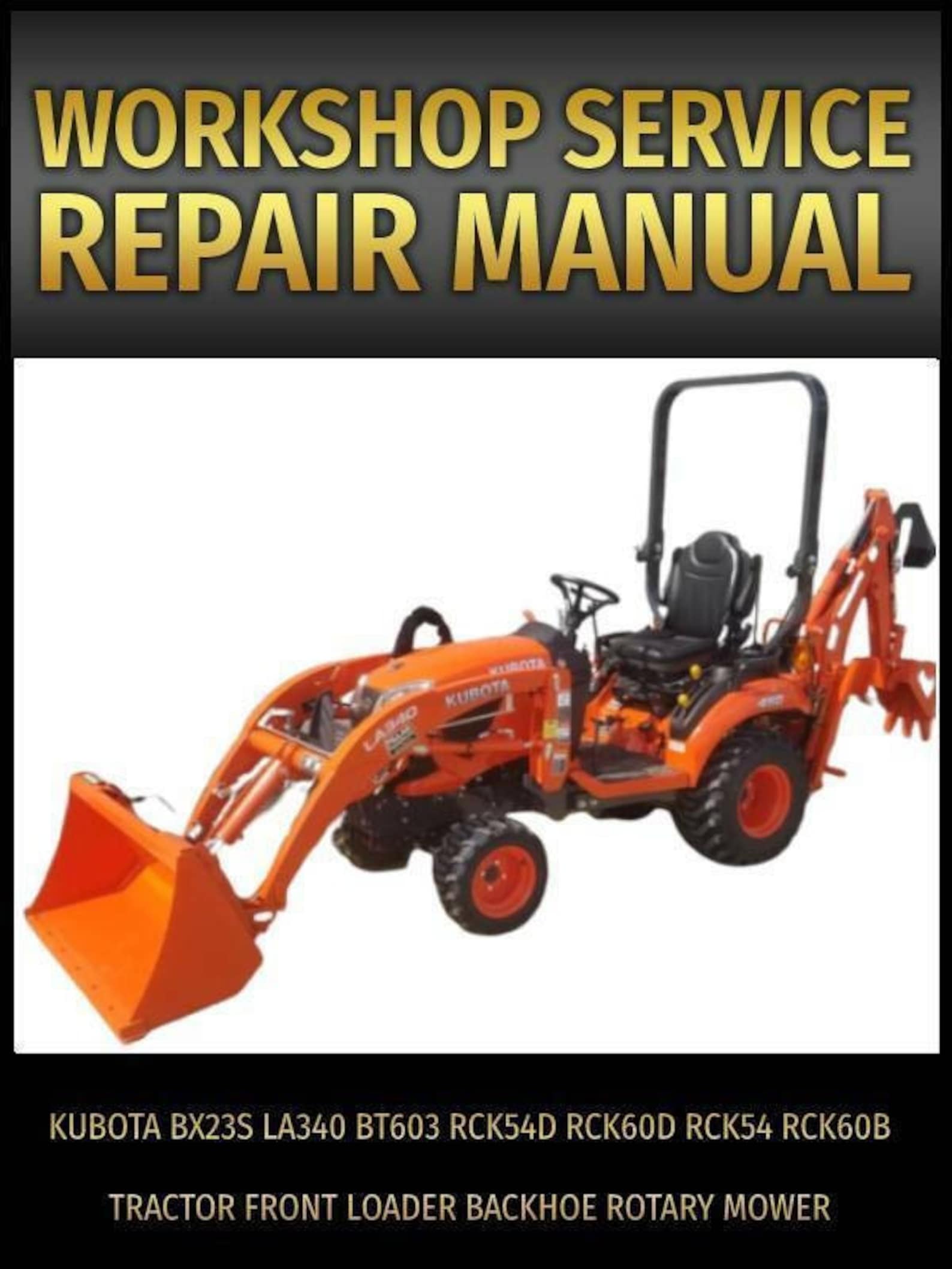 Kubota BX23S Tractor Service Repair Manual With BT603 Backhoe and LA340