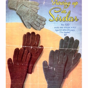 May include: A vintage knitting pattern for children's gloves, featuring three pairs of gloves in different colors: brown, gray, and a light beige. The pattern is titled "Growing up in Sirdar" and includes the number 520, the yarn type "Wool and Nylon 4-ply", the ages for which the pattern is suitable, and the price of 6 pence.