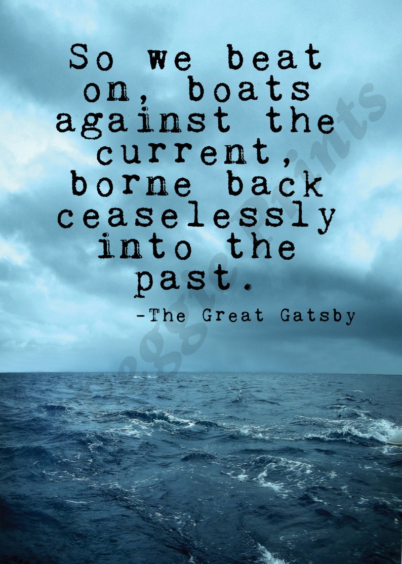 Great Gatsby quote So we beat on boats against the current