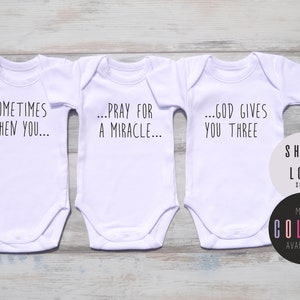 Triplet Gifts, Sometimes When You Pray For a Miracle God Gives You Three, Triplets, Gender Neutral Triplet Outfits, More Colors Available image 1