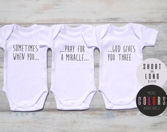 Triplet Gifts, Sometimes When You Pray For a Miracle God Gives You Three, Triplets, Gender Neutral Triplet Outfits, More Colors Available