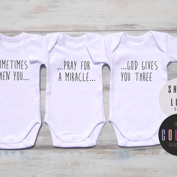 Triplet Gifts, Sometimes When You Pray For a Miracle God Gives You Three, Triplets, Gender Neutral Triplet Outfits, More Colors Available