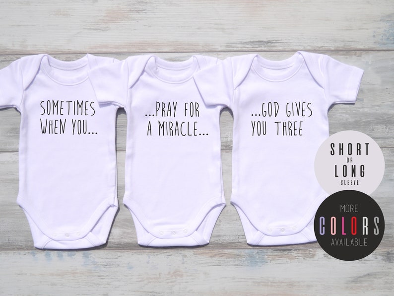 Triplet Gifts, Sometimes When You Pray For a Miracle God Gives You Three, Triplets, Gender Neutral Triplet Outfits, More Colors Available image 1