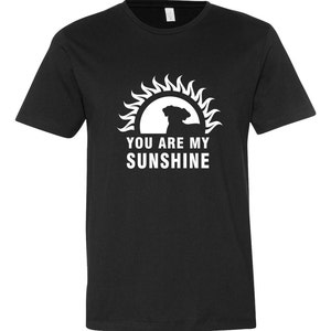 Graphic Tee Shirt, You are my Sunshine Dog T-Shirt, Screenprint Tshirt, Funny T-Shirt