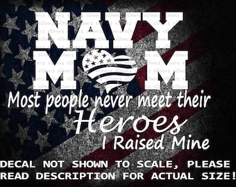 Navy Mom Most People Never Meet Their Heroes I Raised Mine Car Truck Van Cut Vinyl Window Decal Sticker
