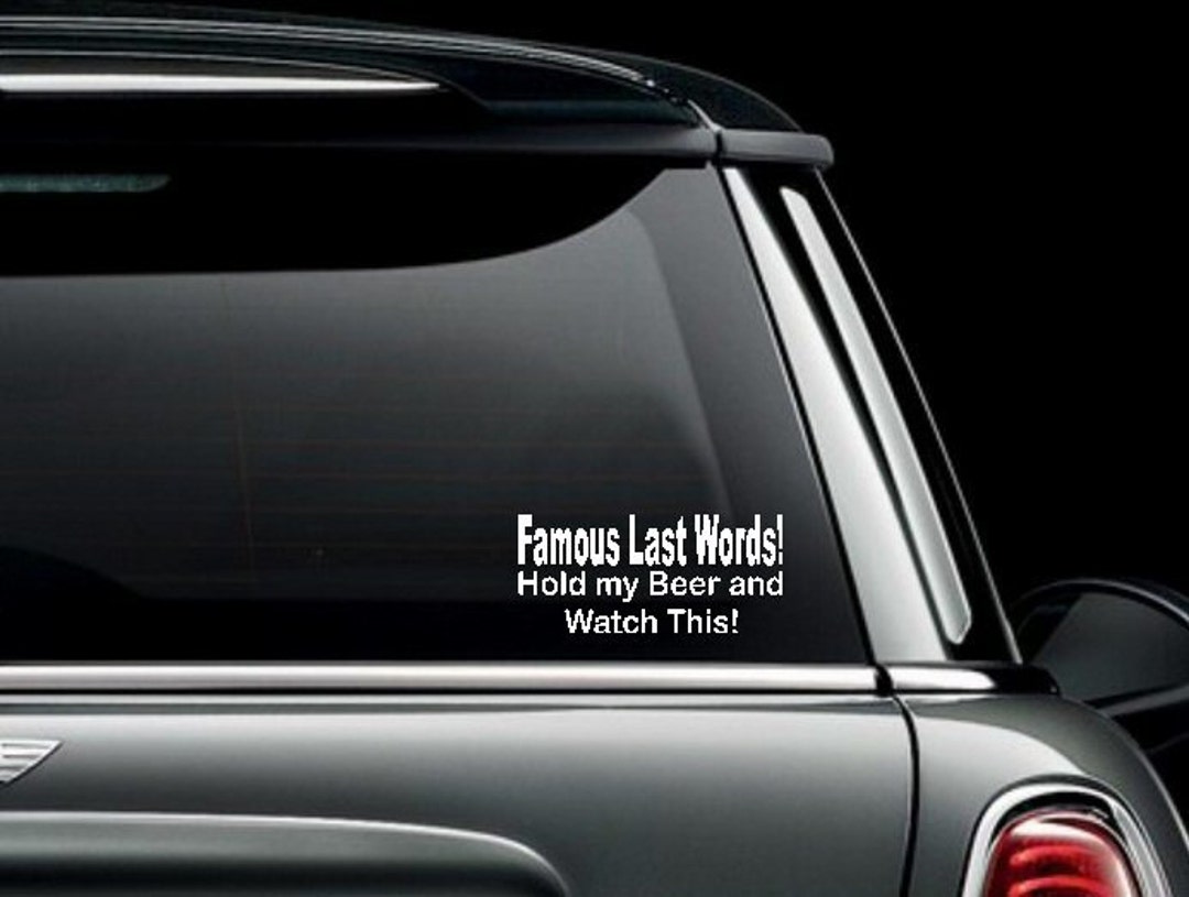 Sticker Say Your Last Ride Famous Last Words Custom Funny Car Truck Van Window or Bumper Sticker ...