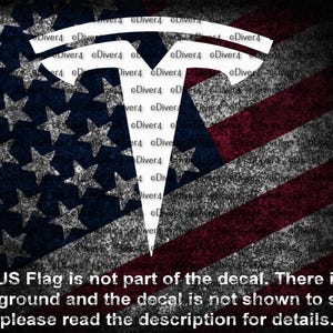 May include: White Tesla logo decal with a distressed American flag background. The US Flag is not part of the decal. There is no background and the decal is not shown to scale, please read the description for details.