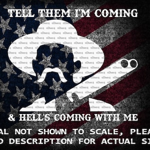 May include: A white silhouette of a cowboy with a moustache and a hat, holding two pistols, against a red, white and blue American flag background. The text "TELL THEM I'M COMING & HELL'S COMING WITH ME" is at the top of the image. The text "DECAL NOT SHOWN TO SCALE, PLEASE READ DESCRIPTION FOR ACTUAL SIZE!" is at the bottom of the image.