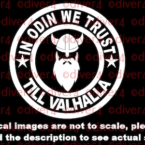 May include: A black and white sticker with a Viking helmet and beard inside a circle. The text "In Odin We Trust Till Valhalla" is written around the circle.