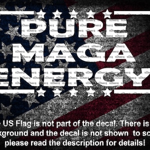 May include: White text on a red, white, and blue American flag background reads "PURE MAGA ENERGY!"