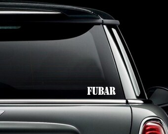 FUBAR Military Saying Vinyl Custom Car Truck Van Window or Bumper Sticker Vinyl Decal