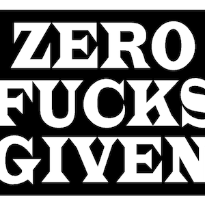 Zero F*!ks Given Custom Car Truck Van Window or Bumper Sticker Vinyl Decal