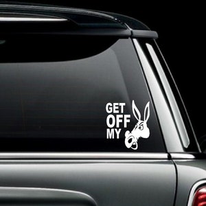 Get Off My A** Car Truck Van Window or Bumper Sticker Vinyl Decal