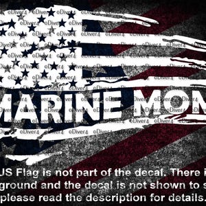 Marine Mom in US Distressed Flag Car Truck Van Window Decal or Bumper Sticker Vinyl Decal USMC
