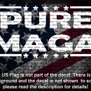 May include: White decal with the text "PURE MAGA" in a bold, sans-serif font. The decal is superimposed on a faded American flag background.