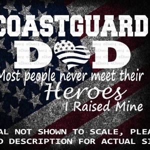 Coastguard Dad Most People Never Meet Their Heroes I Raised Mine Car Truck Van Cut Vinyl Window Decal Sticker