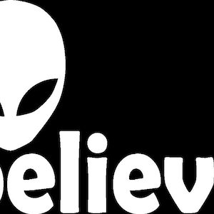 Alien Believe Car Truck Van Window or Bumper Sticker Vinyl Decal