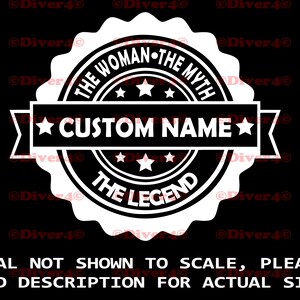 May include: White decal with a black circle and white text that reads "The Woman The Myth The Legend" with a star on either side of the word "CUSTOM NAME".