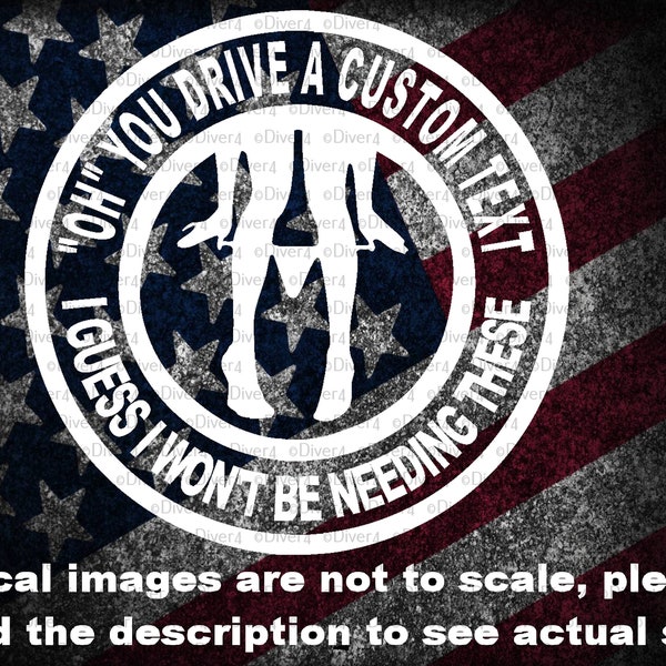 Oh You Drive A Custom Text I Won't Be Needing These Panty Dropper Car Truck Van Window Decal or Bumper Sticker Vinyl Decal