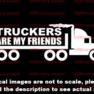 Truckers Are My Friends 18 Wheeler Big Rig Silhouette Truck Van Window Decal or Bumper Sticker Vinyl Decal