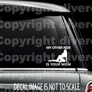 My Other Ride is Your Mom Car Truck Van Window or Bumper Sticker Vinyl Decal