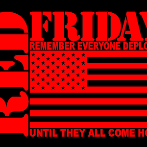 May include: Red, white, and blue graphic with the words "FRIDAY" and "REMEMBER EVERYONE DEPLOYED UNTIL THEY ALL COME HOME". The graphic features a stylized American flag.